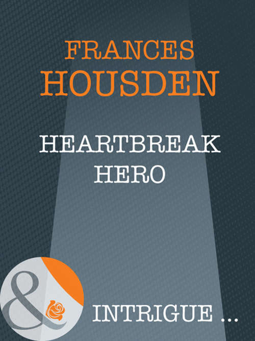 Book cover of Heartbreak Hero (ePub First edition) (Mills And Boon Intrigue Ser.: Vol. 1241)