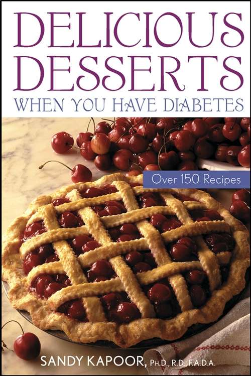 Book cover of Delicious Desserts When You Have Diabetes: Over 150 Recipes
