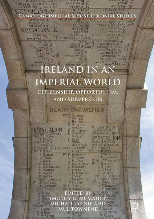 Book cover of Ireland in an Imperial World: Citizenship, Opportunism, and Subversion (1st ed. 2017) (Cambridge Imperial and Post-Colonial Studies)