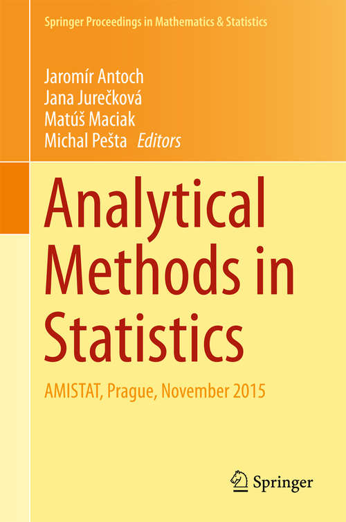 Book cover of Analytical Methods in Statistics: AMISTAT, Prague, November 2015 (Springer Proceedings in Mathematics & Statistics #193)