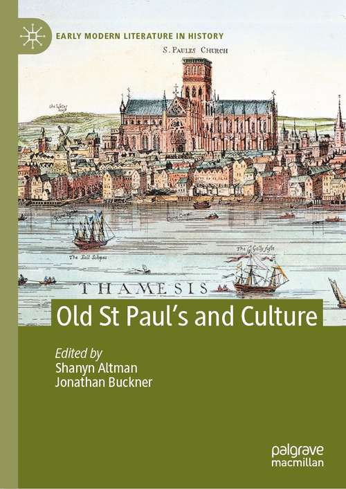 Book cover of Old St Paul’s and Culture (1st ed. 2021) (Early Modern Literature in History)