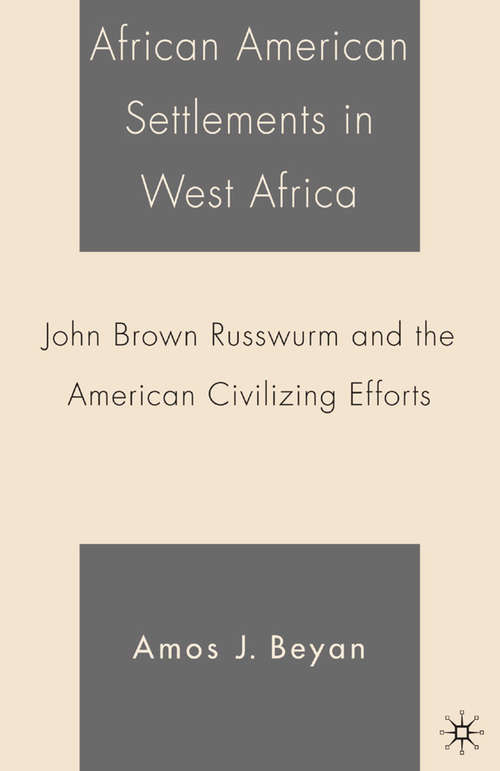 Book cover of African American Settlements in West Africa: John Brown Russwurm and the American Civilizing Efforts (2005)