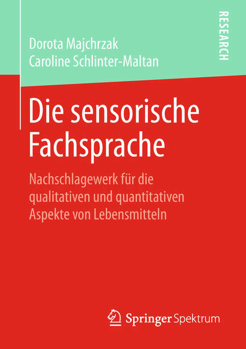 Book cover of Die sensorische Fachsprache: Nachschlagewerk für die qualitativen und quantitativen Aspekte von Lebensmitteln