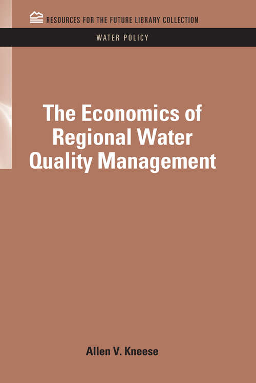 Book cover of The Economics of Regional Water Quality Management (RFF Water Policy Set)