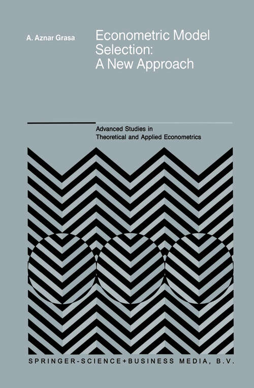 Book cover of Econometric Model Selection: A New Approach (1989) (Advanced Studies in Theoretical and Applied Econometrics #16)