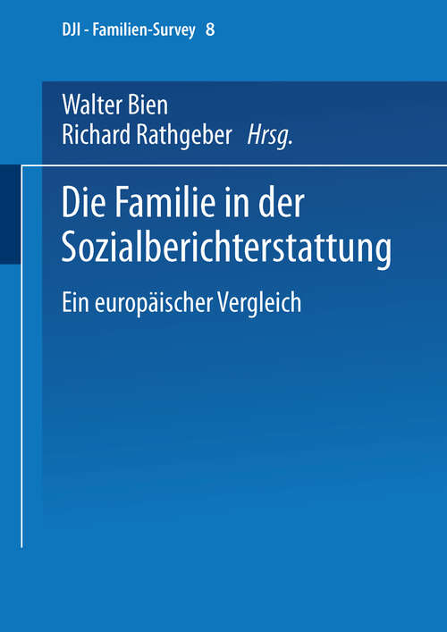 Book cover of Die Familie in der Sozialberichterstattung: Ein europäischer Vergleich (2000) (DJI - Familien-Survey #8)