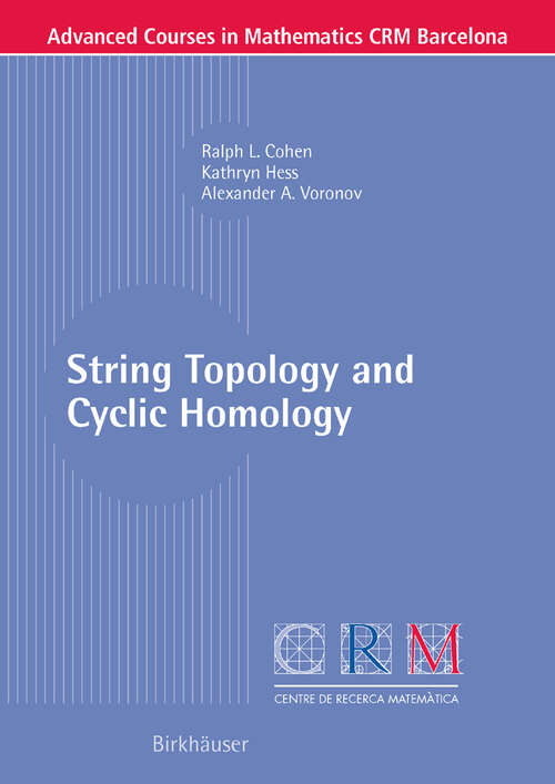 Book cover of String Topology and Cyclic Homology (2006) (Advanced Courses in Mathematics - CRM Barcelona)
