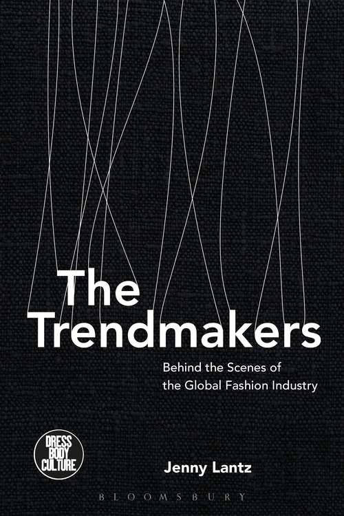 Book cover of The Trendmakers: Behind the Scenes of the Global Fashion Industry (Dress, Body, Culture)