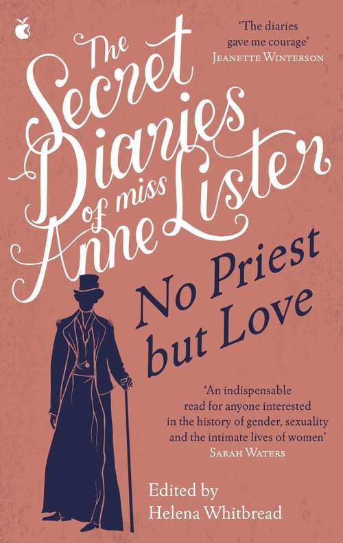 Book cover of No Priest but Love: The Secret Diaries of Miss Anne Lister, the Inspiration for Gentleman Jack (Virago Modern Classics)