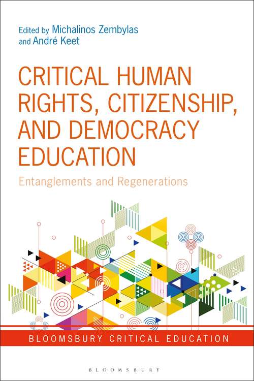 Book cover of Critical Human Rights, Citizenship, and Democracy Education: Entanglements and Regenerations (Bloomsbury Critical Education)
