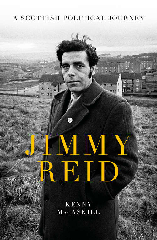 Book cover of Jimmy Reid: A Scottish Political Journey