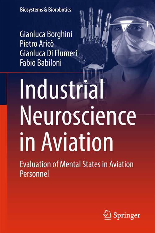 Book cover of Industrial Neuroscience in Aviation: Evaluation of Mental States in Aviation Personnel (Biosystems & Biorobotics #18)