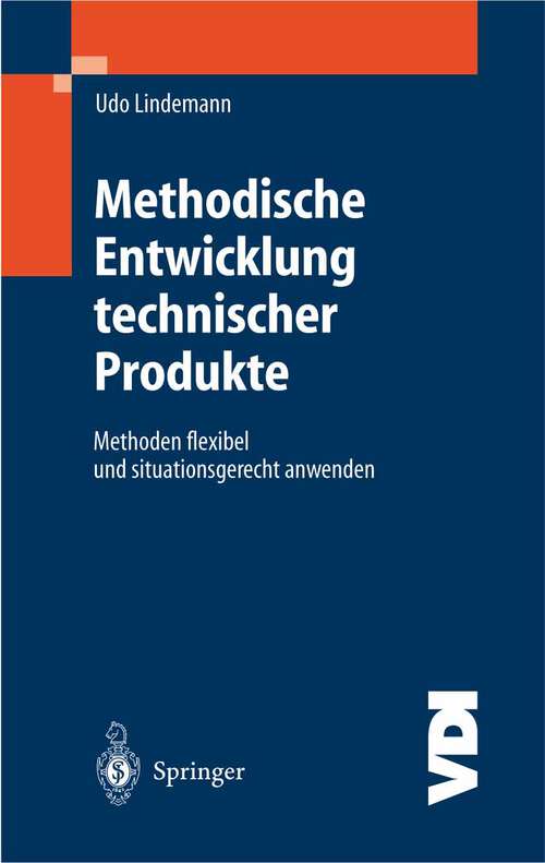 Book cover of Methodische Entwicklung technischer Produkte: Methoden flexibel und situationsgerecht anwenden (2005) (VDI-Buch)