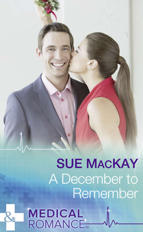 Book cover of A December To Remember: A Touch Of Christmas Magic Winter Wedding In Vegas A December To Remember (ePub edition) (Mills And Boon Medical Ser. #1)