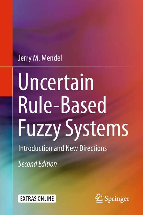 Book cover of Uncertain Rule-Based Fuzzy Systems: Introduction and New Directions, 2nd Edition