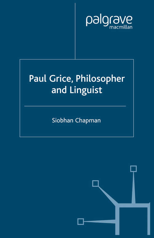 Book cover of Paul Grice: Philosopher and Linguist (2005)