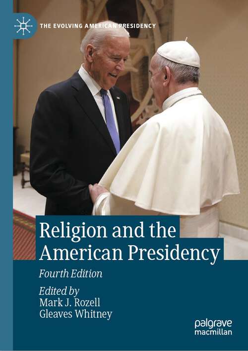 Book cover of Religion and the American Presidency (4th ed. 2023) (The Evolving American Presidency)