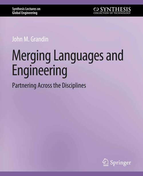 Book cover of Merging Languages and Engineering: Partnering Across the Disciplines (Synthesis Lectures on Global Engineering)