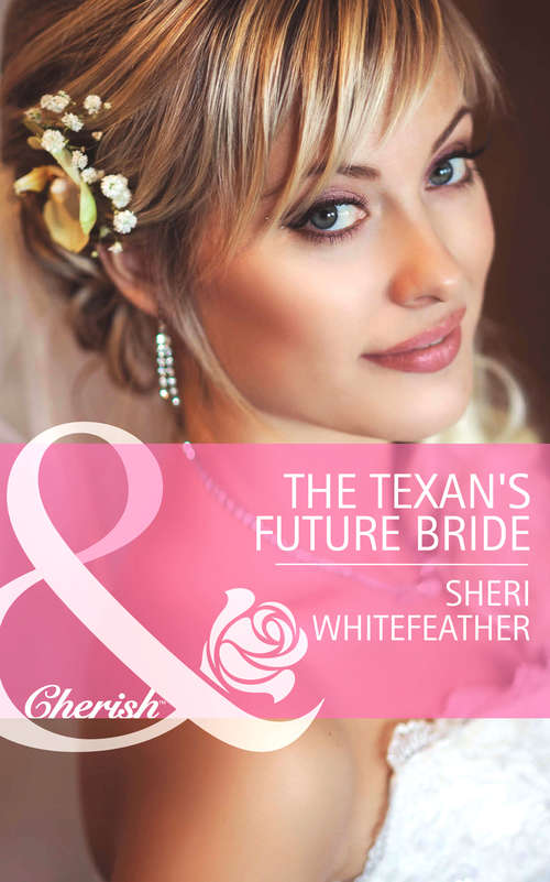 Book cover of The Texan's Future Bride (ePub First edition) (Byrds of a Feather #2)