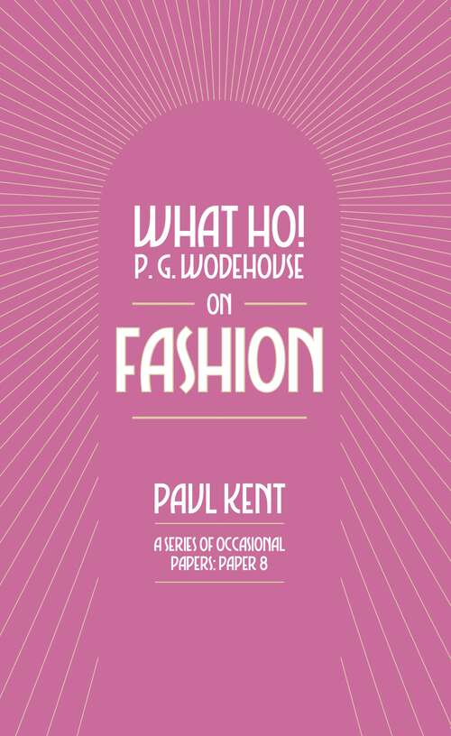 Book cover of What Ho! P. G. Wodehouse on Fashion (What Ho! P. G. Wodehouse)