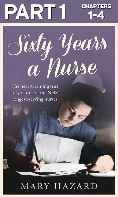 Book cover of Sixty Years a Nurse: Part 1 of 3 (ePub edition)