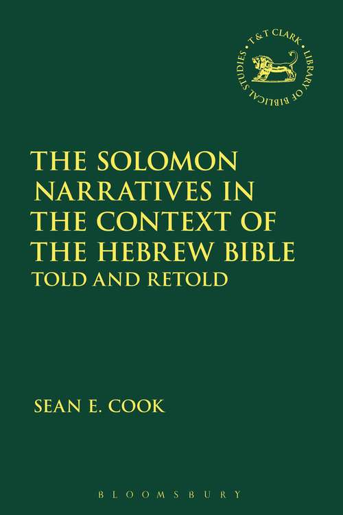 Book cover of The Solomon Narratives in the Context of the Hebrew Bible: Told and Retold (The Library of Hebrew Bible/Old Testament Studies #638)