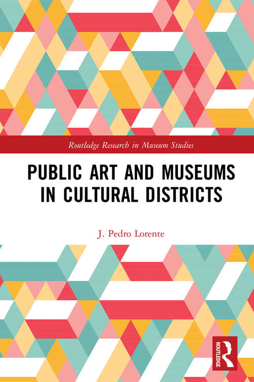 Book cover of Public Art and Museums in Cultural Districts (Routledge Research in Museum Studies)