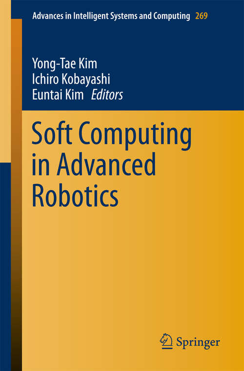 Book cover of Soft Computing in Advanced Robotics (2014) (Advances in Intelligent Systems and Computing #269)