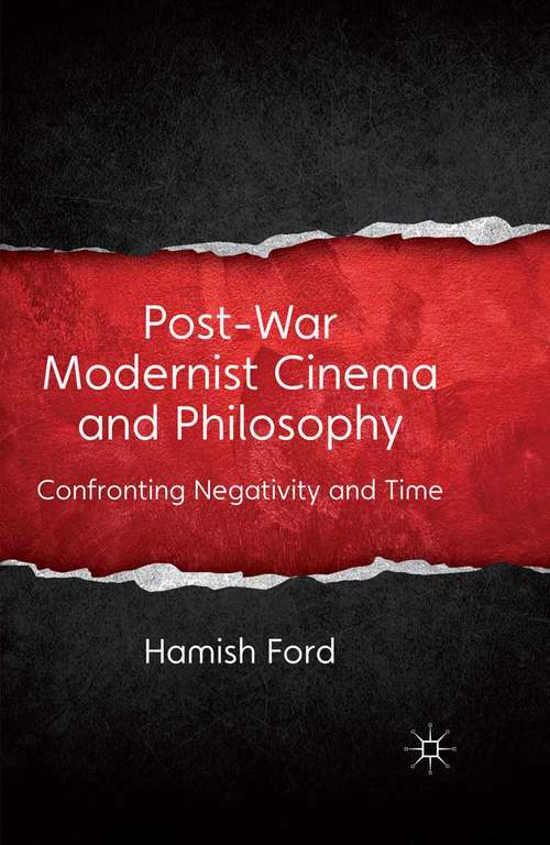 Book cover of Post-War Modernist Cinema and Philosophy: Confronting Negativity and Time (2012)