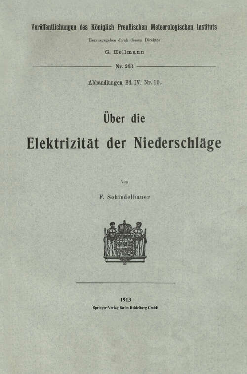 Book cover of Über die Elektrizität der Niederschläge (1913) (Veröffentlichungen des Königlich Preußischen Meterologischen Instituts #263)