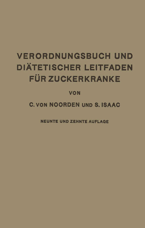 Book cover of Verordnungsbuch und Diätetischer Leitfaden für Zuckerkranke mit 173 Kochvorschriften: Zum Gebrauch für Ärzte und Patienten (10. Aufl. 1932)