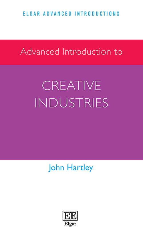 Book cover of Advanced Introduction to Creative Industries (Elgar Advanced Introductions series)