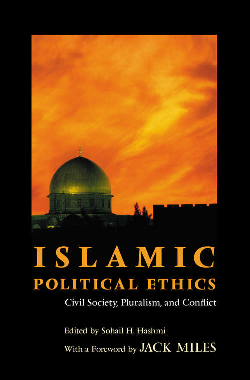 Book cover of Islamic Political Ethics: Civil Society, Pluralism, and Conflict
