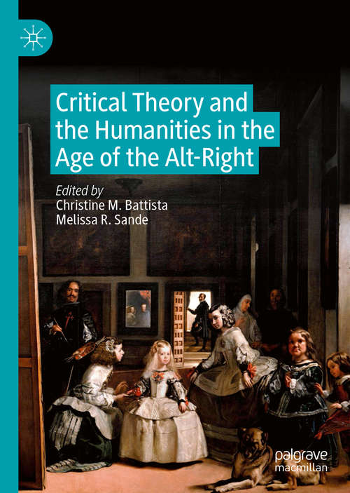 Book cover of Critical Theory and the Humanities in the Age of the Alt-Right (1st ed. 2019)