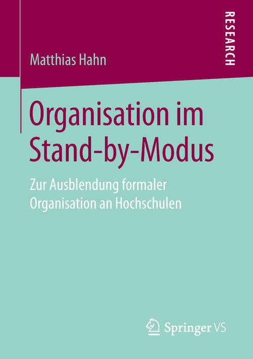 Book cover of Organisation im Stand-by-Modus: Zur Ausblendung formaler Organisation an Hochschulen (1. Aufl. 2019)