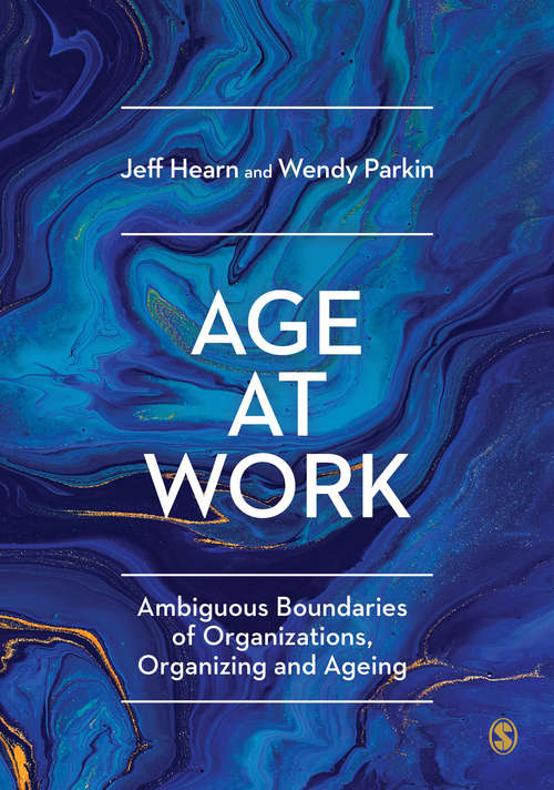 Book cover of Age at Work: Ambiguous Boundaries of Organizations, Organizing and Ageing