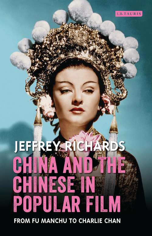 Book cover of China and the Chinese in Popular Film: From Fu Manchu to Charlie Chan (Cinema and Society)