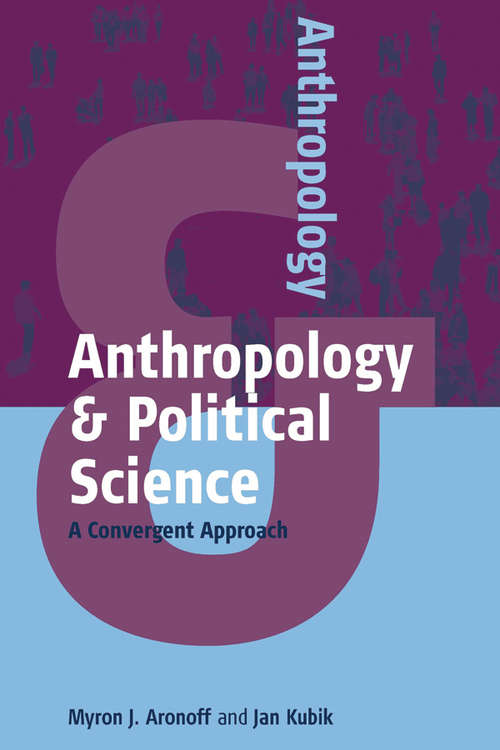 Book cover of Anthropology and Political Science: A Convergent Approach (Anthropology & ... #3)