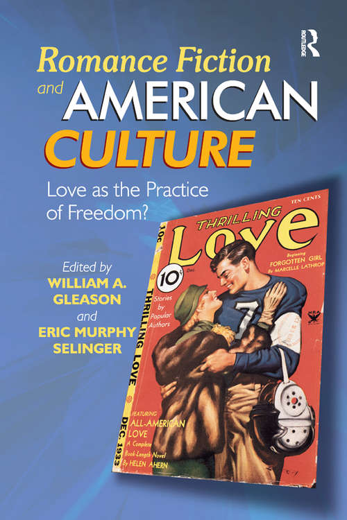 Book cover of Romance Fiction and American Culture: Love as the Practice of Freedom?