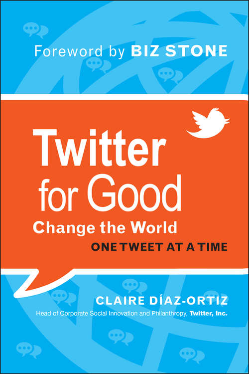 Book cover of Twitter for Good: Change the World One Tweet at a Time