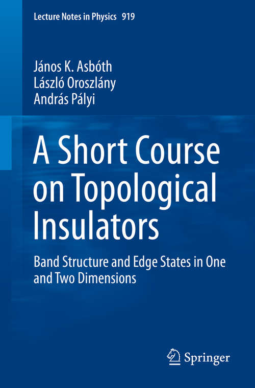 Book cover of A Short Course on Topological Insulators: Band Structure and Edge States in One and Two Dimensions (1st ed. 2016) (Lecture Notes in Physics #919)