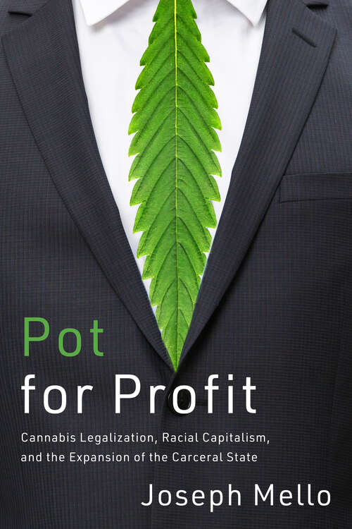 Book cover of Pot for Profit: Cannabis Legalization, Racial Capitalism, and the Expansion of the Carceral State (The Cultural Lives of Law)