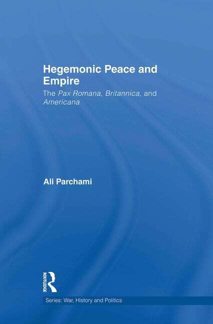 Book cover of Hegemonic Peace And Empire: The Pax Romana, Britannica And Americana