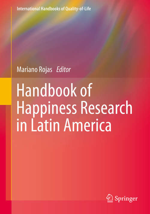 Book cover of Handbook of Happiness Research in Latin America (1st ed. 2016) (International Handbooks of Quality-of-Life)