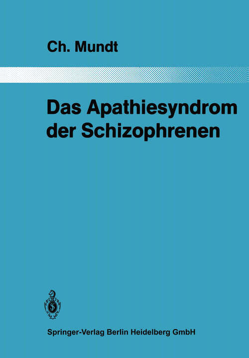 Book cover of Das Apathiesyndrom der Schizophrenen: Eine psychopathologische und computertomographische Untersuchung (1985) (Monographien aus dem Gesamtgebiete der Psychiatrie #38)