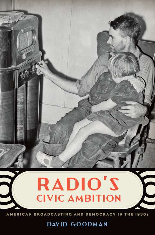 Book cover of Radio's Civic Ambition: American Broadcasting and Democracy in the 1930s