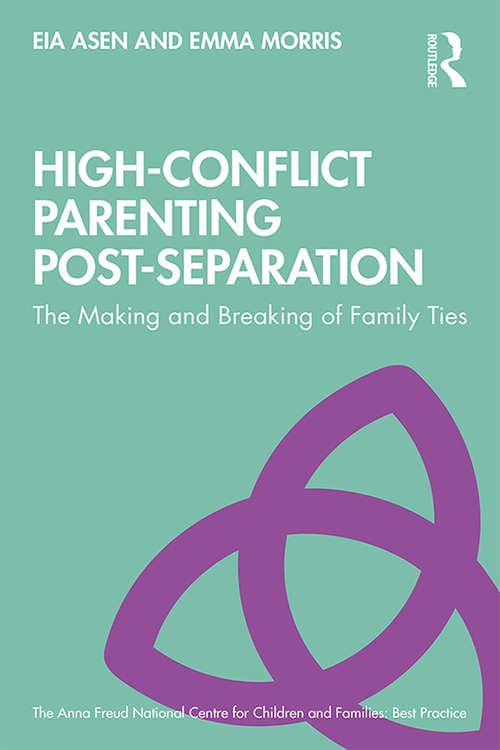 Book cover of High-Conflict Parenting Post-Separation: The Making and Breaking of Family Ties (The Anna Freud National Centre for Children and Families)