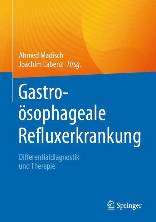Book cover of Gastroösophageale Refluxerkrankung: Differentialdiagnostik und Therapie (1. Aufl. 2023)