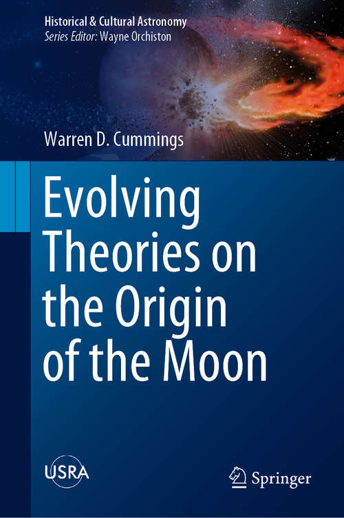 Book cover of Evolving Theories on the Origin of the Moon: Studies On The Origin Of The Moon (1st ed. 2019) (Historical & Cultural Astronomy)