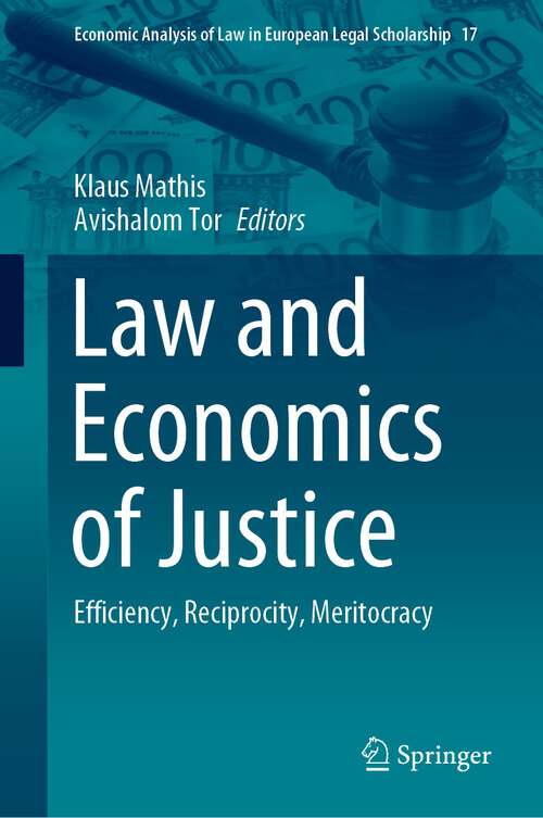 Book cover of Law and Economics of Justice: Efficiency, Reciprocity, Meritocracy (2024) (Economic Analysis of Law in European Legal Scholarship #17)